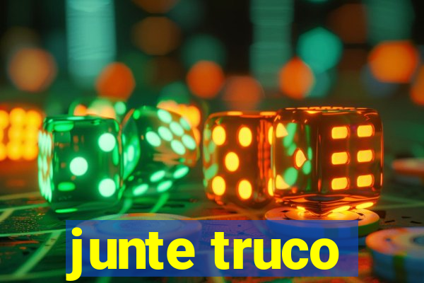 junte truco